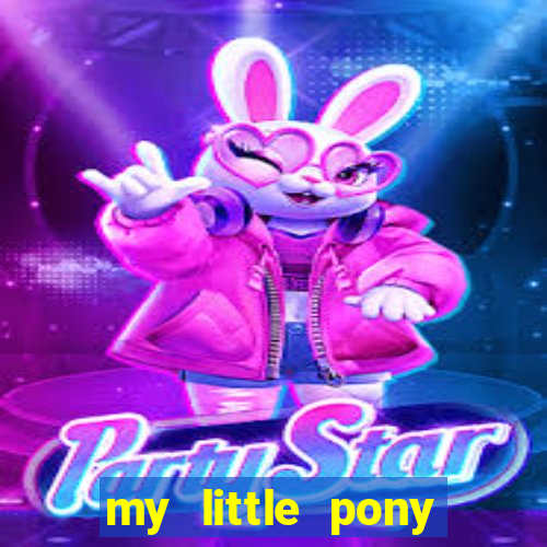 my little pony jogos de vestir